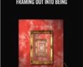 Framing Out Into Being – John Overdurf
