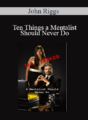 John Riggs – Ten Things a Mentalist Should Never Do