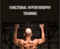 Functional Hyperthrophy Training – John Rusin