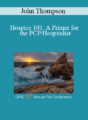 John Thompson – Hospice 101: A Primer for the PCP/Hospitalist