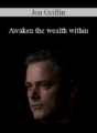 Jon Griffin – Awaken the wealth within