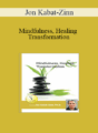 Jon Kabat-Zinn – Mindfulness, Healing and Transformation: The Pain and the Promise of Befriending the Full Catastrophe