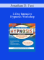 Jonathan D. Fast – 2-Day Intensive Hypnosis Workshop: Apply Clinical Hypnosis to Improve Treatment Outcomes