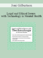 Joni Gilbertson – Legal and Ethical Issues with Technology in Mental Health
