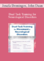 Josefa Domingos, John Dean – Dual Task Training for Neurological Disorders: Practical Techniques for Rapidly Improving Cognition, Communication & Motor Function