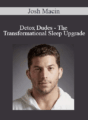 Josh Macin – Detox Dudes – The Transformational Sleep Upgrade