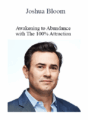 Joshua Bloom – Awakening to Abundance with The 100% Attraction