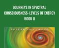 Journeys in Spectral Consciousness: Levels of Energy Book II – Frederick Dodson