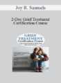 Joy R. Samuels – 2-Day Grief Treatment Certification Course: Evidence-Based Strategies for Helping Clients Make Meaning After Loss