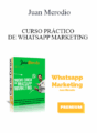 Juan Merodio – CURSO PRÁCTICO DE WHATSAPP MARKETING