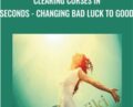 Clearing Curses in Seconds-Changing Bad Luck to Good – Judith Swack