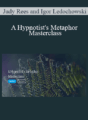 Judy Rees and Igor Ledochowski – A Hypnotist’s Metaphor Masterclass