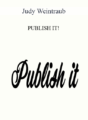 Judy Weintraub – PUBLISH IT!