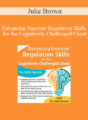 Julie Brown – Enhancing Emotion Regulation Skills for the Cognitively Challenged Client: The Skills System