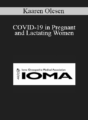 Kaaren Olesen – COVID-19 in Pregnant and Lactating Women