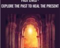 Past Lives-Explore The Past To Heal The Present – Karen E. Wells