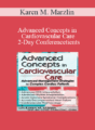 Karen M. Marzlin – Advanced Concepts in Cardiovascular Care 2-Day Conference: Day Two: Advanced Management Strategies for Complex Cardiac Patients