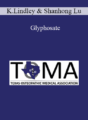 Katarina Lindley, Shanhong Lu – Glyphosate: The Secret Ingredient Behind the Rising Gut Micro-Biome Disruption & Resurgence of Measles and Mumps