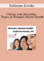 Katherine Kessler – Choose your Adventure: Topics in Women’s Mental Health