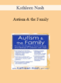 Kathleen Nash – Autism & the Family: Proven Strategies to Treat Parents and Siblings of Children with ASD
