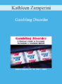 Kathleen Zamperini – Gambling Disorder: A Clinician’s Guide to Screening, Assessment, & Treatment Options