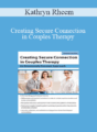 Kathryn Rheem – Creating Secure Connection in Couples Therapy: An Emotionally Focused Approach