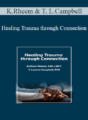 Kathryn Rheem, T. Leanne Campbell – Healing Trauma through Connection