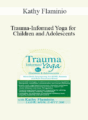 Kathy Flaminio – Trauma-Informed Yoga for Children and Adolescents: Mind-Body Sequencing for ADHD, Anxiety and Post-Traumatic Stress