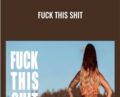 Fuck This Shit – Katrina Ruth Programs