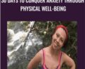 30 Days to Conquer Anxiety Through Physical Well-Being – Katrina Zawawi