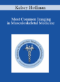 Kelsey Hoffman – Most Common Imaging in Musculoskeletal Medicine