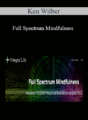 Ken Wilber – Full Spectrum Mindfulness