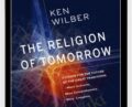 The Religion of Tomorrow – Ken Wilber
