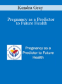 Kendra Gray – Pregnancy as a Predictor to Future Health