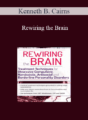 Kenneth B. Cairns – Rewiring the Brain: Treatment Techniques for Obsessive Compulsive, Narcissistic, Antisocial, and Borderline Personality Disorders