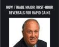How I Trade Major First-Hour Reversals For Rapid Gains – Kevin Haggerty