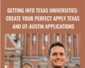 Getting into Texas Universities: Create your Perfect Apply Texas and UT-Austin Applications – Kevin Martin