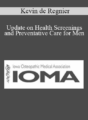 Kevin de Regnier – Update on Health Screenings and Preventative Care for Men