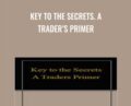 Key to the Secrets. A Traders Primer – Neall Concord-Cushing