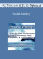 Kimberly Morrow, Elizabeth DuPont Spencer – Social Anxiety: Step by Step Techniques to Overcome Fear, Shyness & Social Phobia