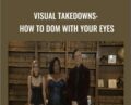 Visual Takedowns: How to Dom with Your Eyes – KinkUniversity