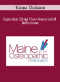 Kinna Thakarar – Injection Drug Use-Associated Infections: Updates & Models of Care