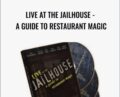 Live at the Jailhouse-A Guide to Restaurant Magic – Kirk Charles and Garrett Thomas