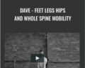 Dave-Feet Legs Hips and Whole Spine Mobility – Kit Laughlin