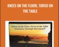 Knees on the Floor, Torso on the Table – Jerry Karzen
