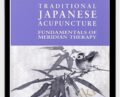 Traditional Japanese Acupuncture Fundamentals of Meridian Therapy – Koei Kuwahara