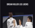 Dream Killer Leg Locks – Kristian Woodmansee