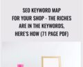 SEO KEYWORD MAP For Your Shop-THE RICHES ARE IN THE KEYWORDS, HERES HOW (71 PAGE PDF) – Kristie Chiles