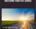 Mastering Your Fate Course – Kristopher Dillard