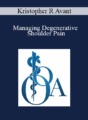 Kristopher R Avant – Managing Degenerative Shoulder Pain